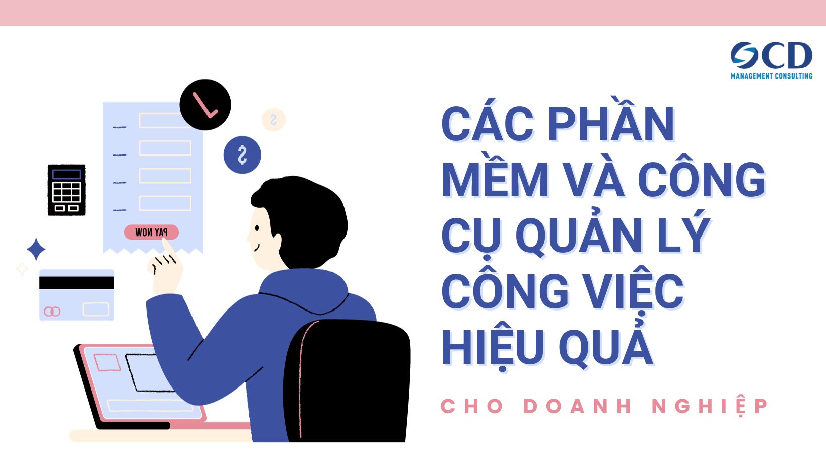 Các Phần Mềm Và Công Cụ Quản Lý Công Việc Hiệu Quả Cho Doanh Nghiệp 