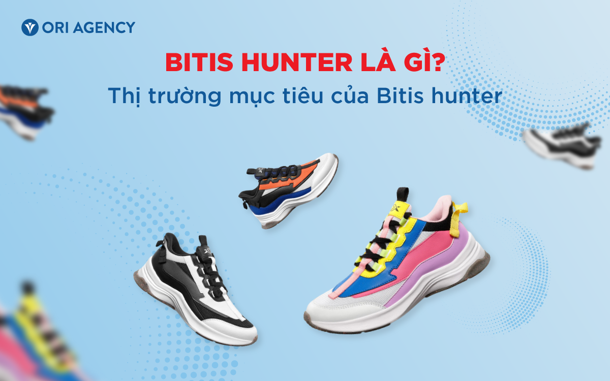 BITIS HUNTER LÀ GÌ? THỊ TRƯỜNG MỤC TIÊU CỦA BITIS HUNTER VÀ CHIẾN LƯỢC MARKETING THƯƠNG HIỆU ÁP DỤNG