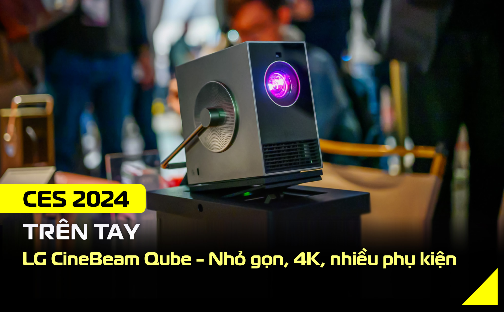 CES24: Trên tay máy chiếu di động LG CineBeam Qube - Nhỏ gọn, 4K, nhiều phụ kiện