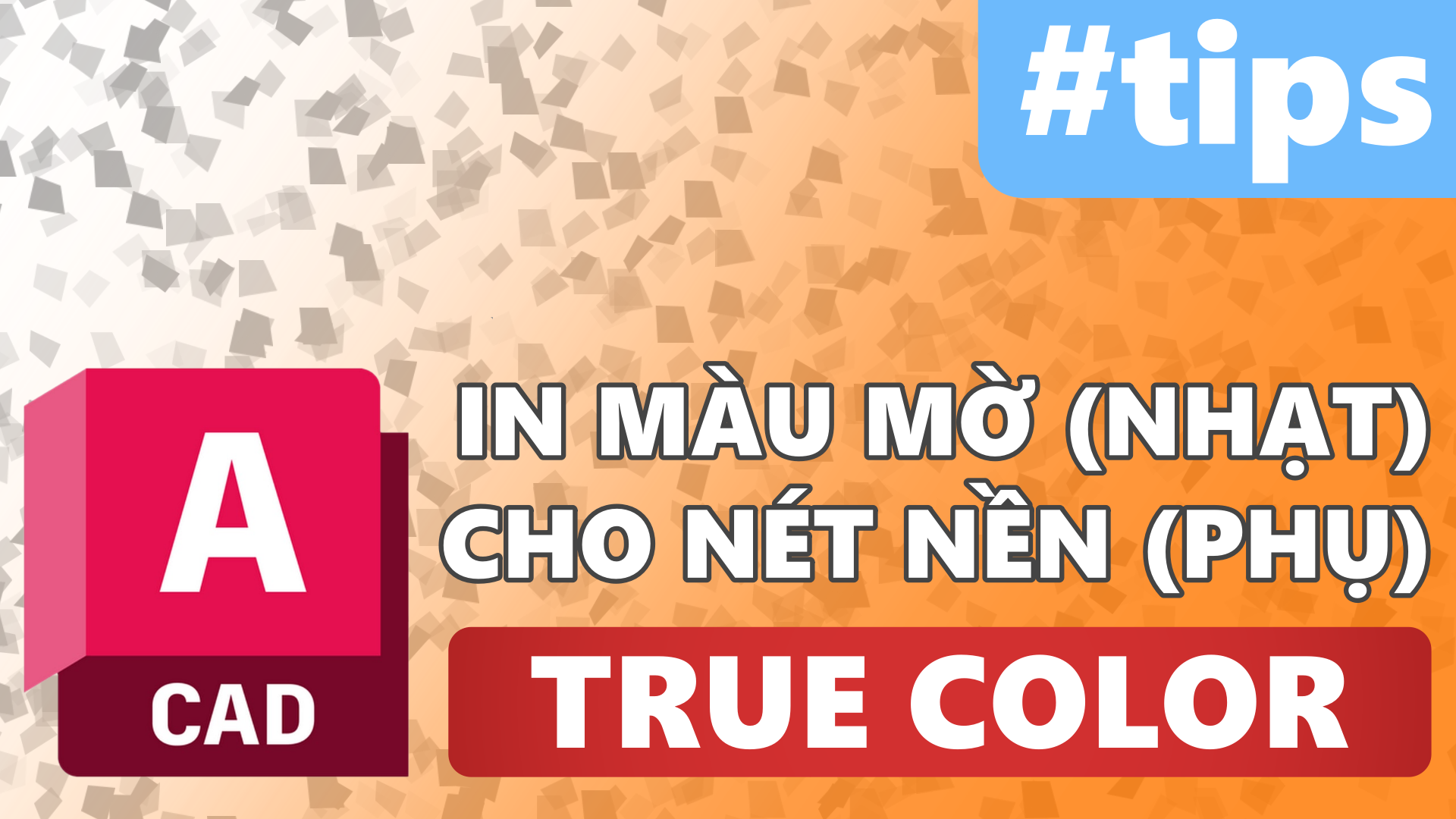 Autocad - Hướng dẫn in màu nhạt cho nét nền trong Autocad. Hoạt động tốt khi gửi file sang máy khác.