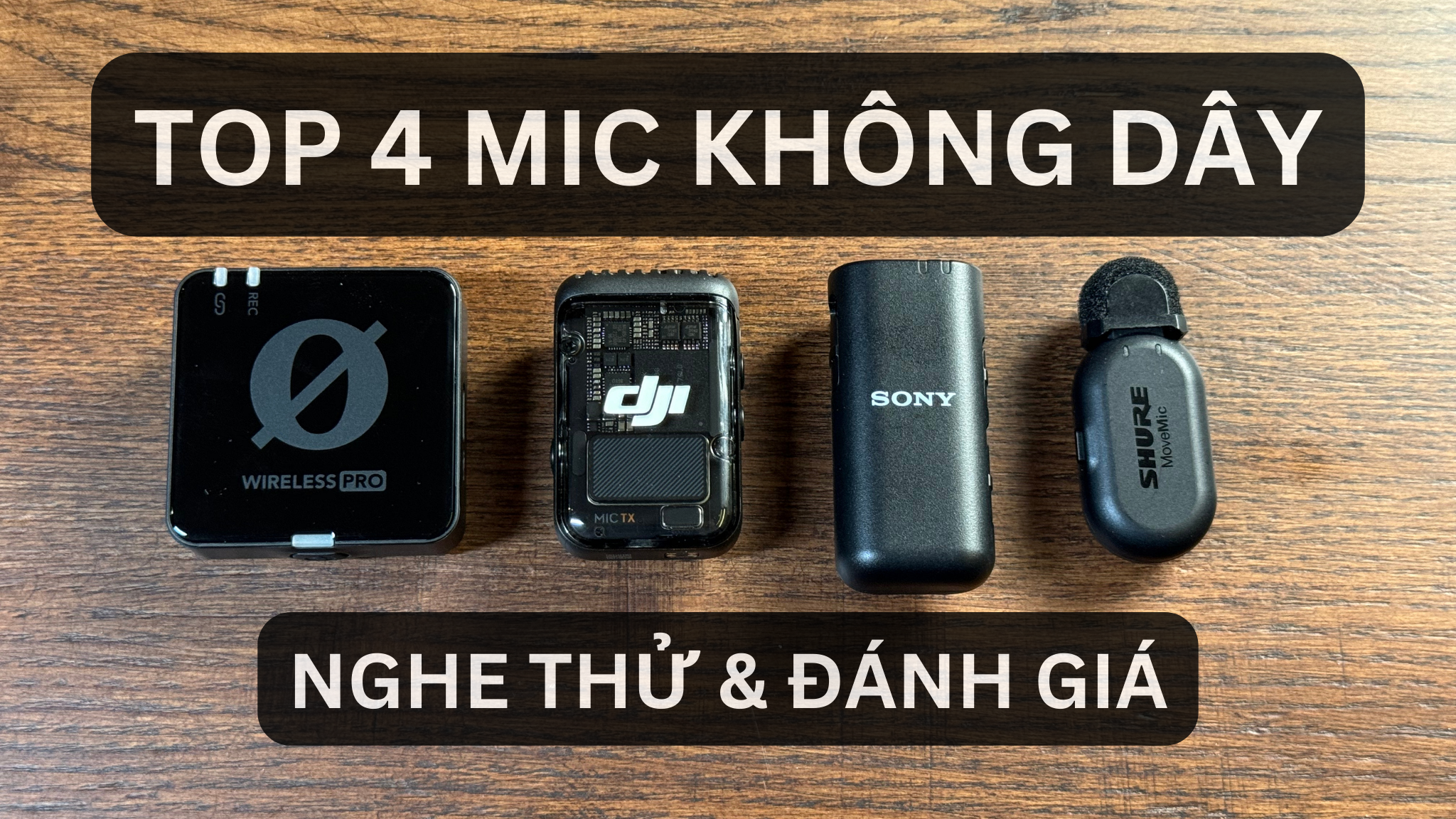 Nghe thử âm thanh 4 MIC cài áo không dây: RODE, DJI, SONY, SHURE