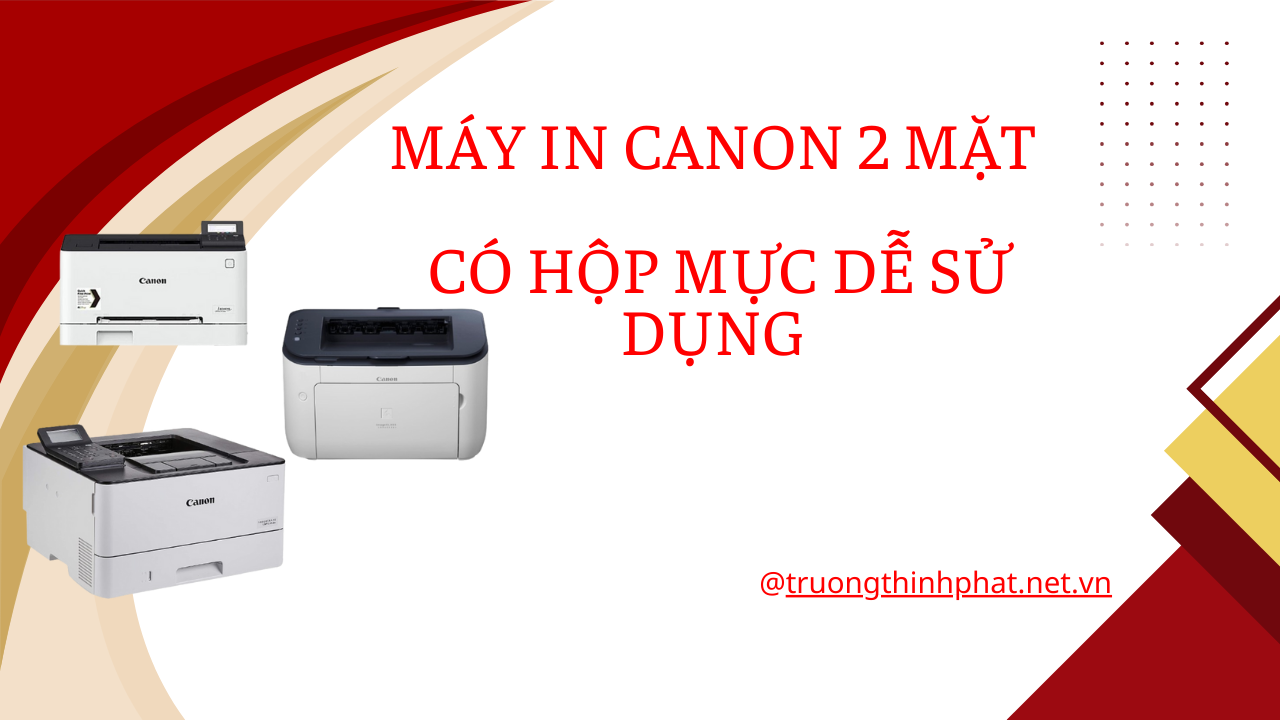 Cùng tìm hiểu máy in laser Canon 2 mặt tự động có hộp mực dễ sử dụng ...