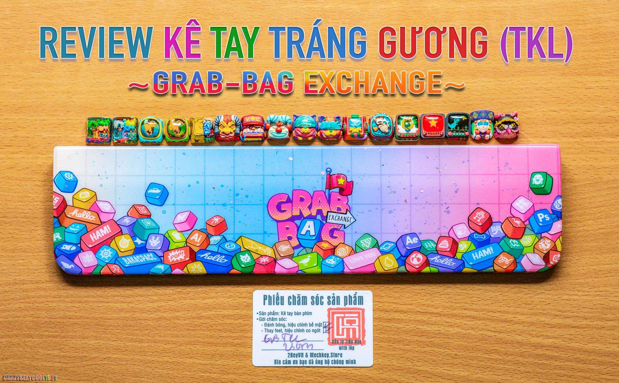 Review kê tay tráng gương (TKL) phiên bản “Grab-bag Exchange”