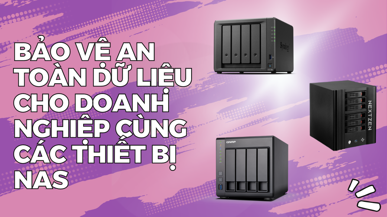 Bảo Mật Dữ Liệu Doanh Nghiệp – Giải Pháp NAS Tối Ưu Cho An Toàn Thông Tin