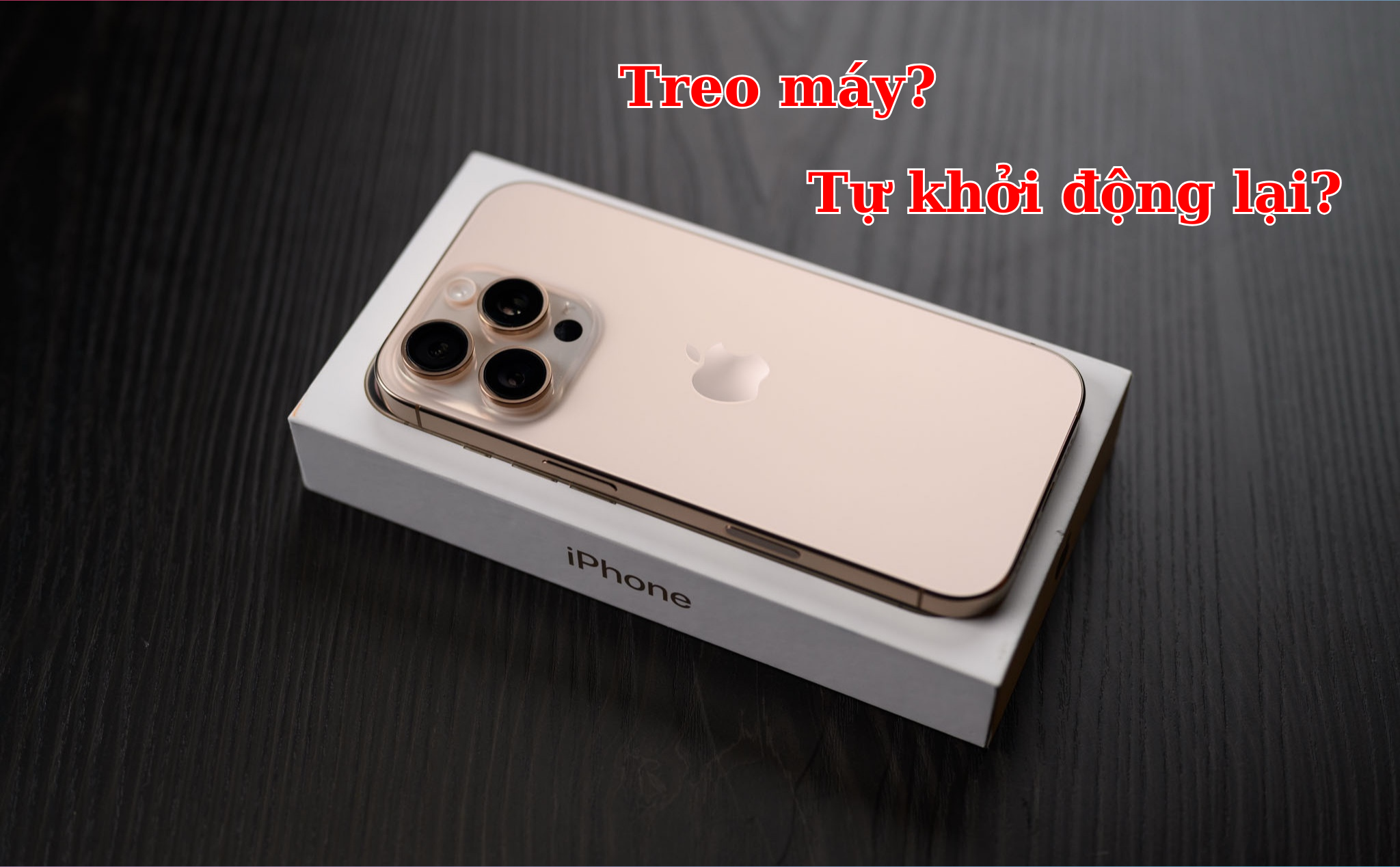 Một số iPhone 16 Pro đang gặp lỗi treo máy và tự khởi động lại, anh em có bị không?