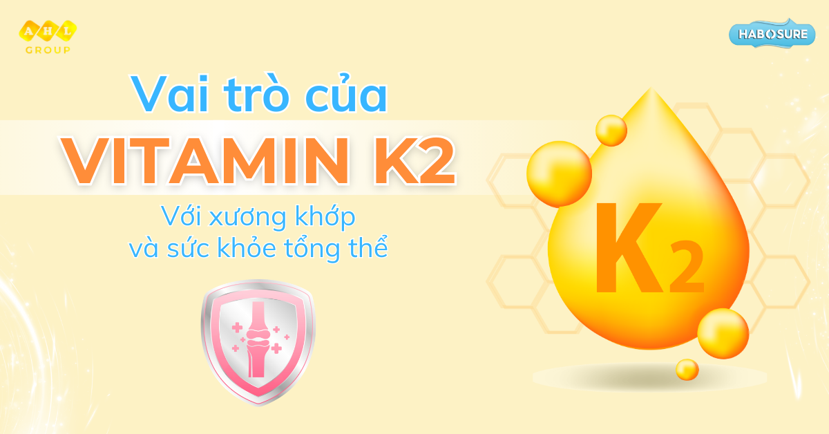 Vai Trò Của Vitamin K2 Với Xương Khớp Và Sức Khỏe Tổng Thể