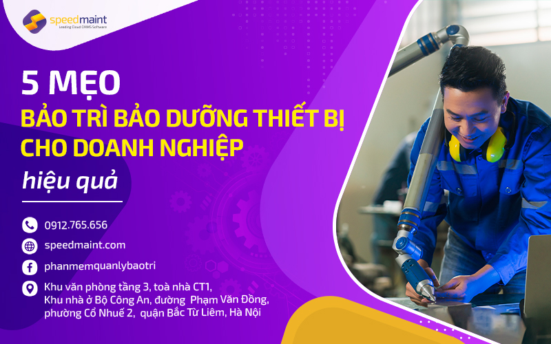 5 Mẹo bảo trì bảo dưỡng thiết bị cho doanh nghiệp hiệu quả | Viết bởi Hạ_Du