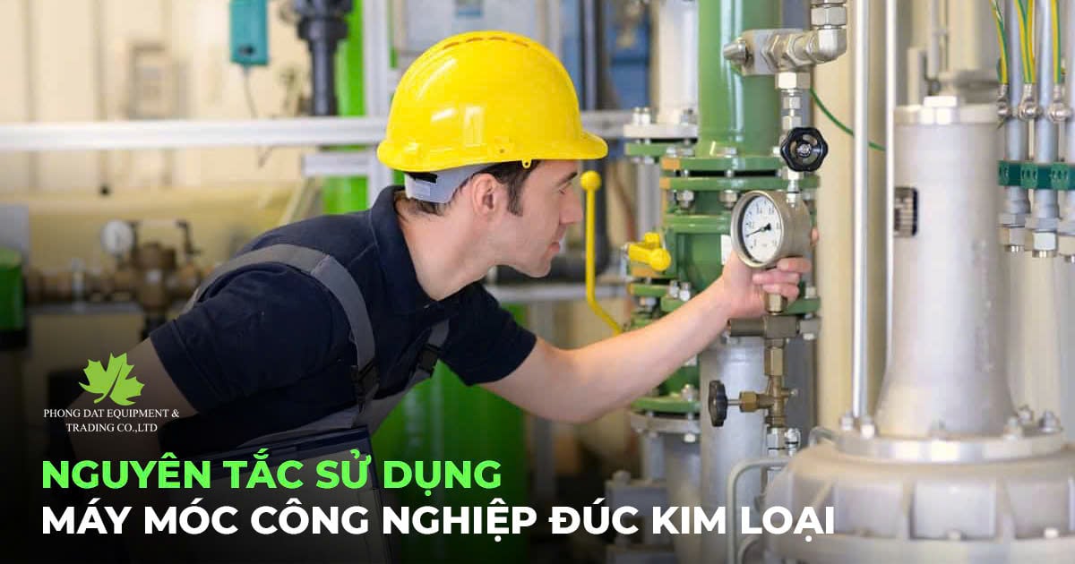 Làm sao để máy móc ngành đúc kim loại lâu hư?