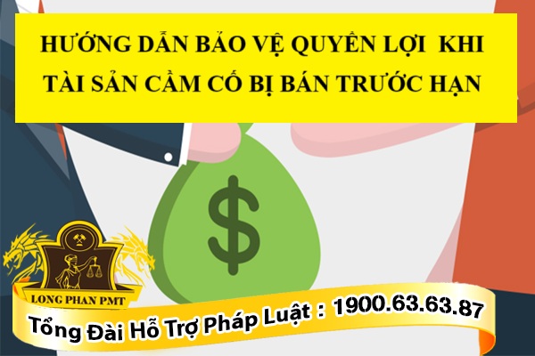 CÁC BƯỚC XỬ LÝ KHI CHỦ TIỆM CẦM ĐỒ BÁN TÀI SẢN CẦM CỐ TRƯỚC THỜI HẠN