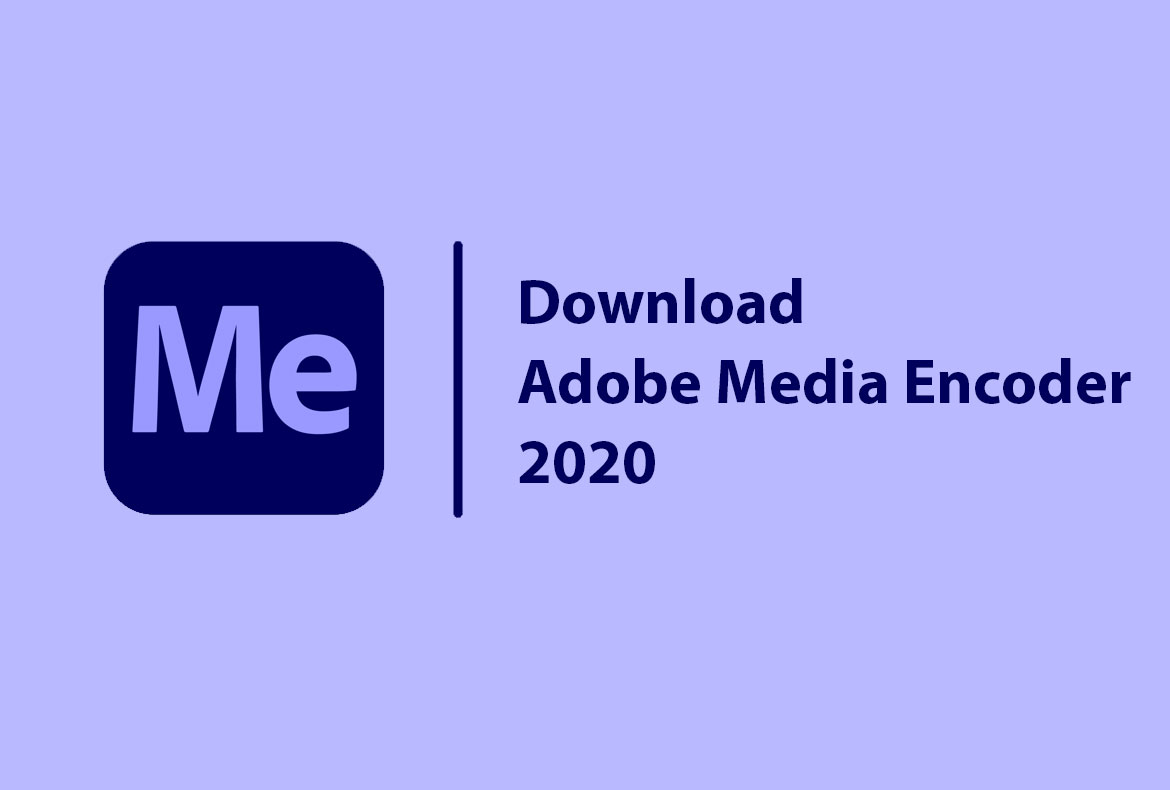 Download Adobe Media Encoder CC 2020 Full bản quyền đã test