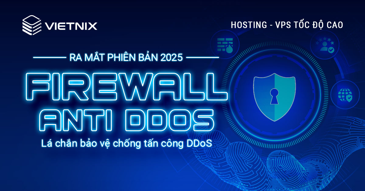 Vietnix ra mắt Firewall Anti DDoS phiên bản 2025 Lá chắn bảo vệ chống