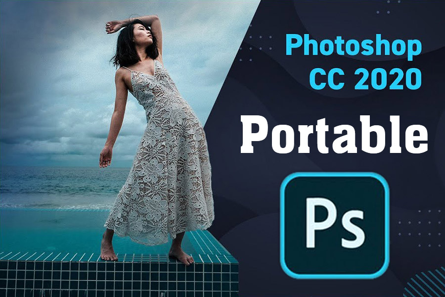 Download Adobe Photoshop CC 2020 Portable dùng ngay không cần cài đặt - Link tải Google Drive