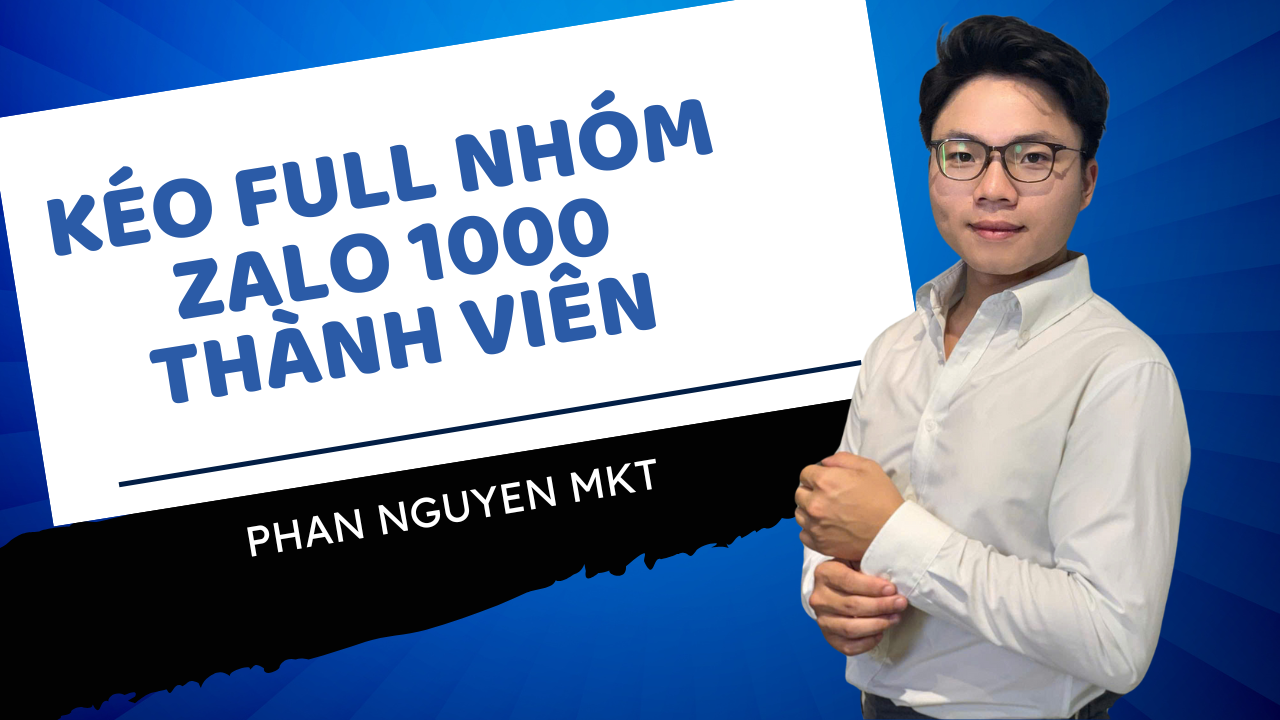 Hướng dẫn kéo toàn bộ nhóm zalo 1000 thành viên