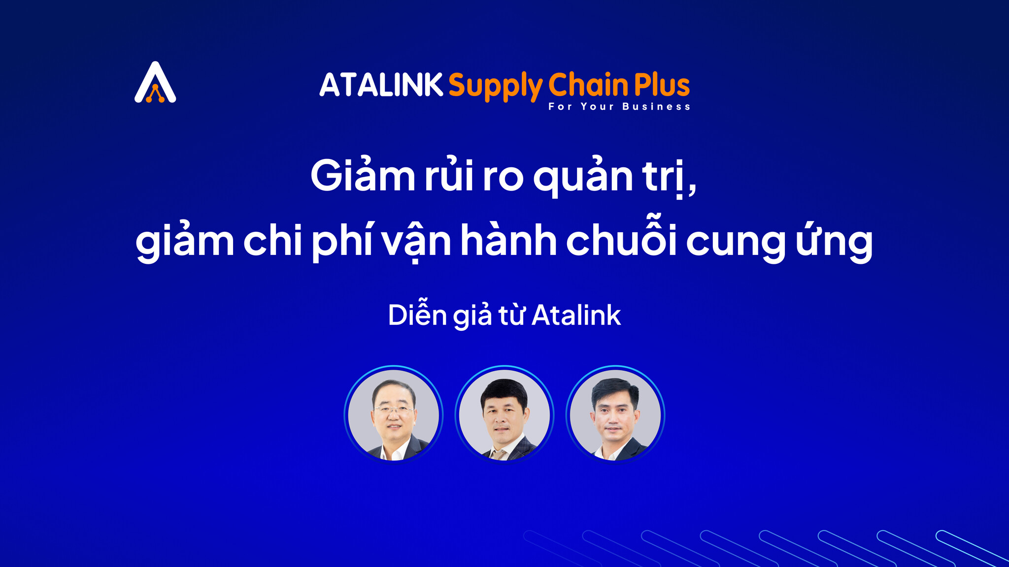 Tối ưu chuỗi cung ứng: Cắt giảm chi phí, gia tăng lợi nhuận bền vững cùng các chuyên gia từ Atalink